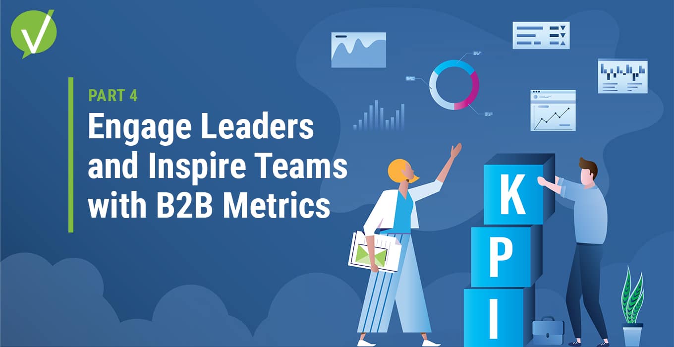 Engage Leaders and Inspire Teams with B2B Customer Experience Metrics