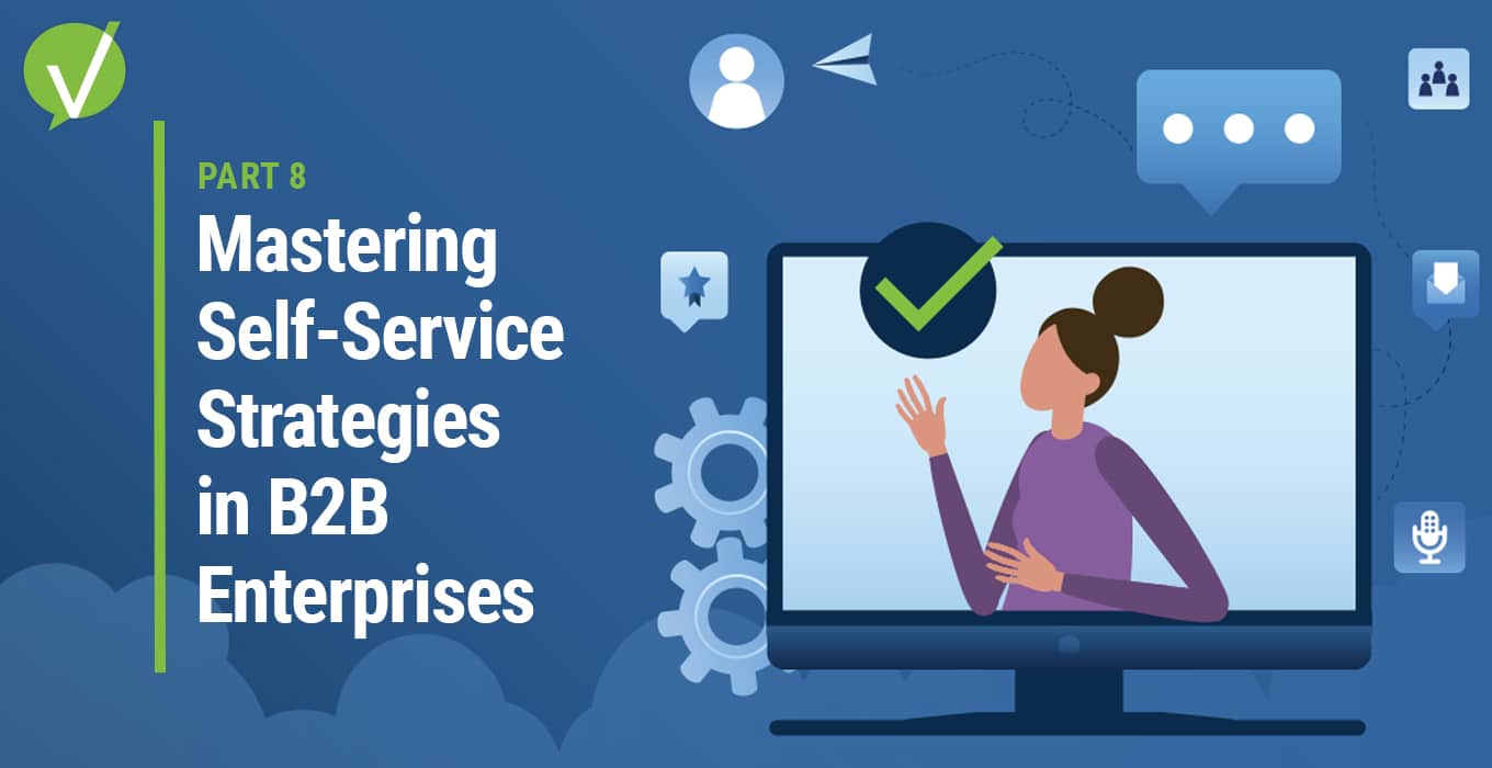 Mastering Self-Service Strategies in B2B Enterprises