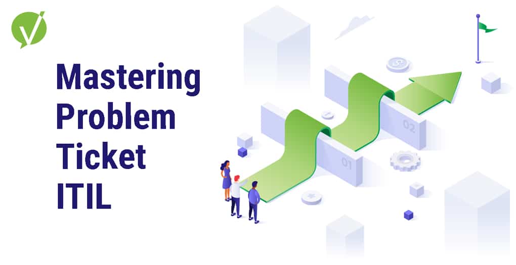 Mastering Problem Ticket ITIL: Minimizing Disruptions