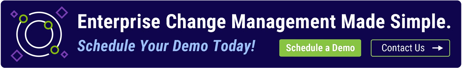 Enterprise Change Management Made Simple. Schedule Your Demo Today!