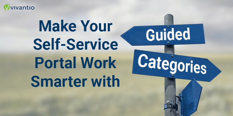 Make Your Self-Service Portal Work Smarter with Guided Categories